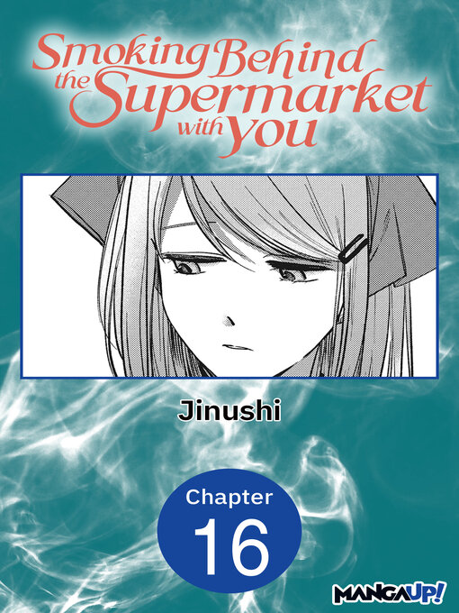 Title details for Smoking Behind the Supermarket with You, Chapter 16 by Jinushi - Available